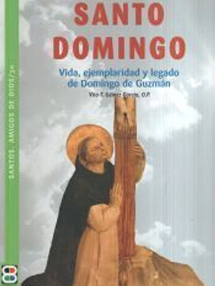 SANTO DOMINGO. VIDA EJEMPLERIDAD Y LEGADO DE DOMINGO DE GUZM