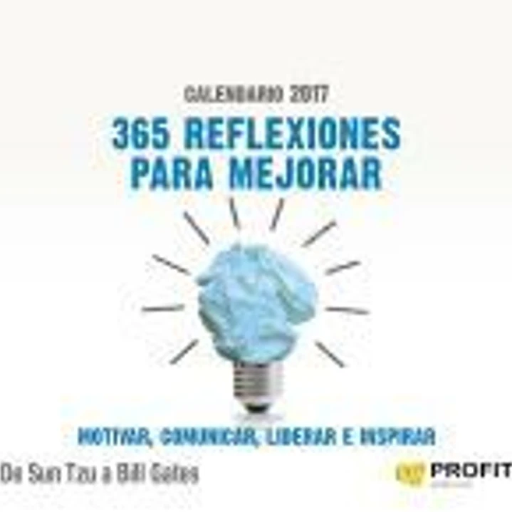365 reflexiones para mejorar, motivar, comunicar, liderar e inspirar: Calendario 2017 1