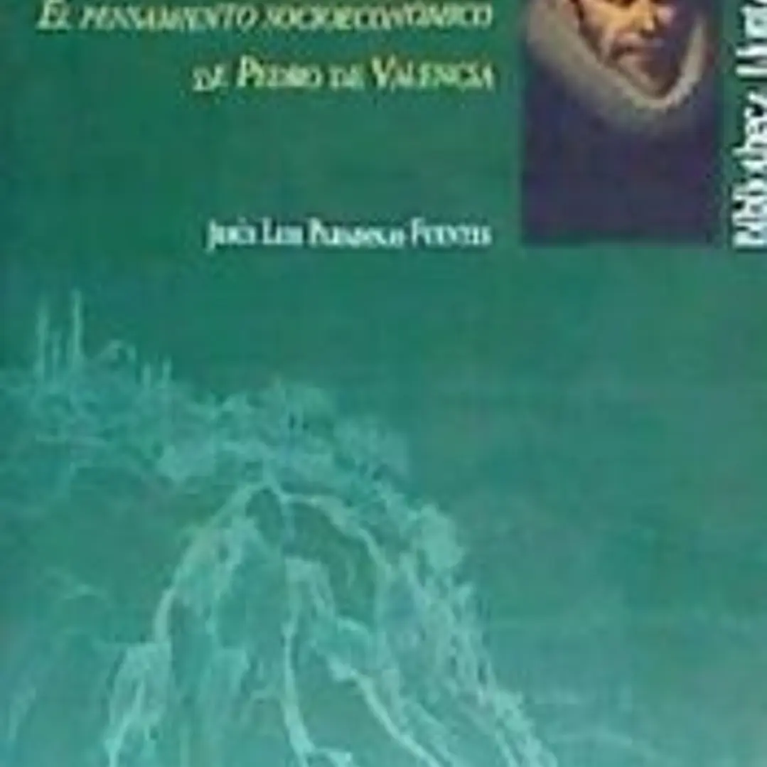 Humanismo y Economía: el pensamiento socieconómico de Pedro de Valencia 1