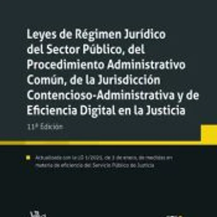 Leyes de Régimen Jurídico del Sector Público, del Procedimiento Administrativo Común, de la Jurisdicción Contencioso-Administrat 1