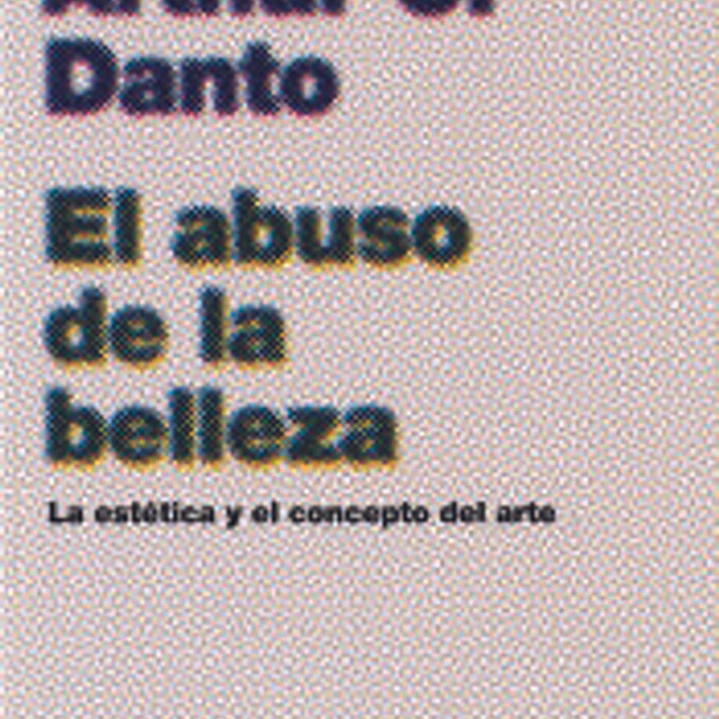 EL ABUSO DE LA BELLEZA. La estética y el concepto del arte 1