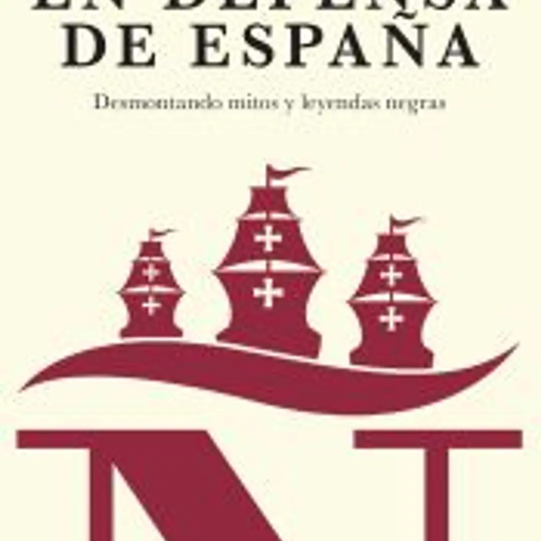 En defensa de España: desmontando mitos y leyendas negras 1