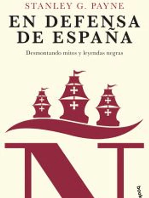 En defensa de España: desmontando mitos y leyendas negras