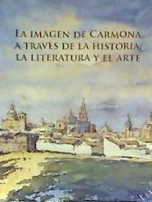 La imagen de Carmona a través de la historia, la literatura y el arte