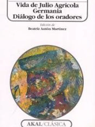 Vida de Julio Agrícola. Germania. Diálogo de los oradores