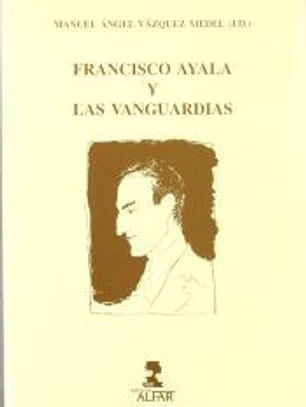 FRANCISCO AYALA Y VANGUARDIAS