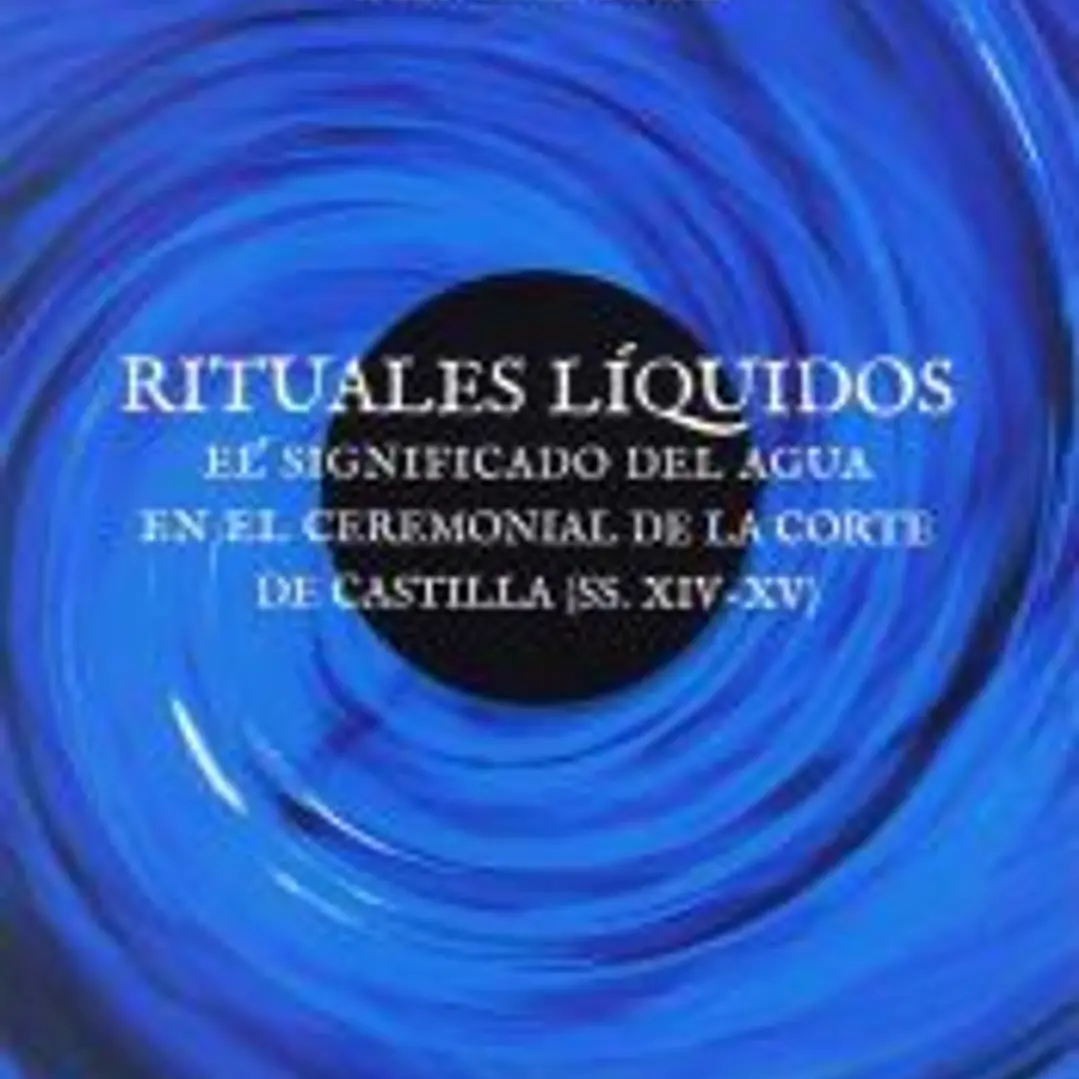 Rituales Líquidos: El significado del agua en el ceremonial de la Corte de Castilla 1