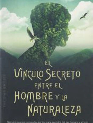 El vínculo secreto entre el hombre y la naturaleza