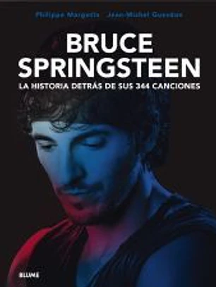 Bruce Springsteen. La historia detrás de sus 344 canciones