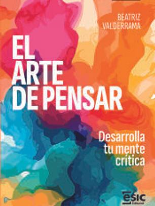 El arte de pensar: Desarrolla tu mente crítica