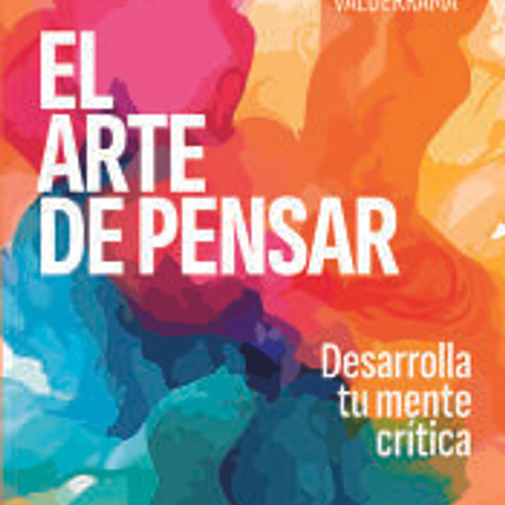 El arte de pensar: Desarrolla tu mente crítica 1
