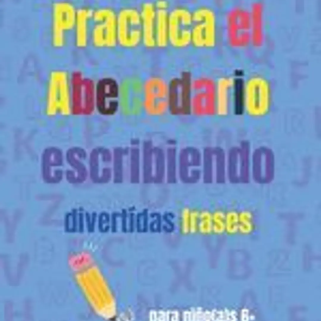 Practica el abecedario escribiendo: Libro de ejercicios de caligrafía usando el abecedario y divertidas frases para niños y niñas de 6 años en adelant 1
