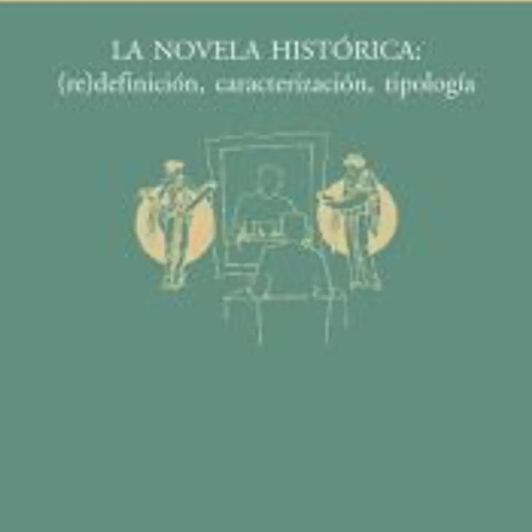 La novela histórica: (re)definición, caracterización, tipología 1