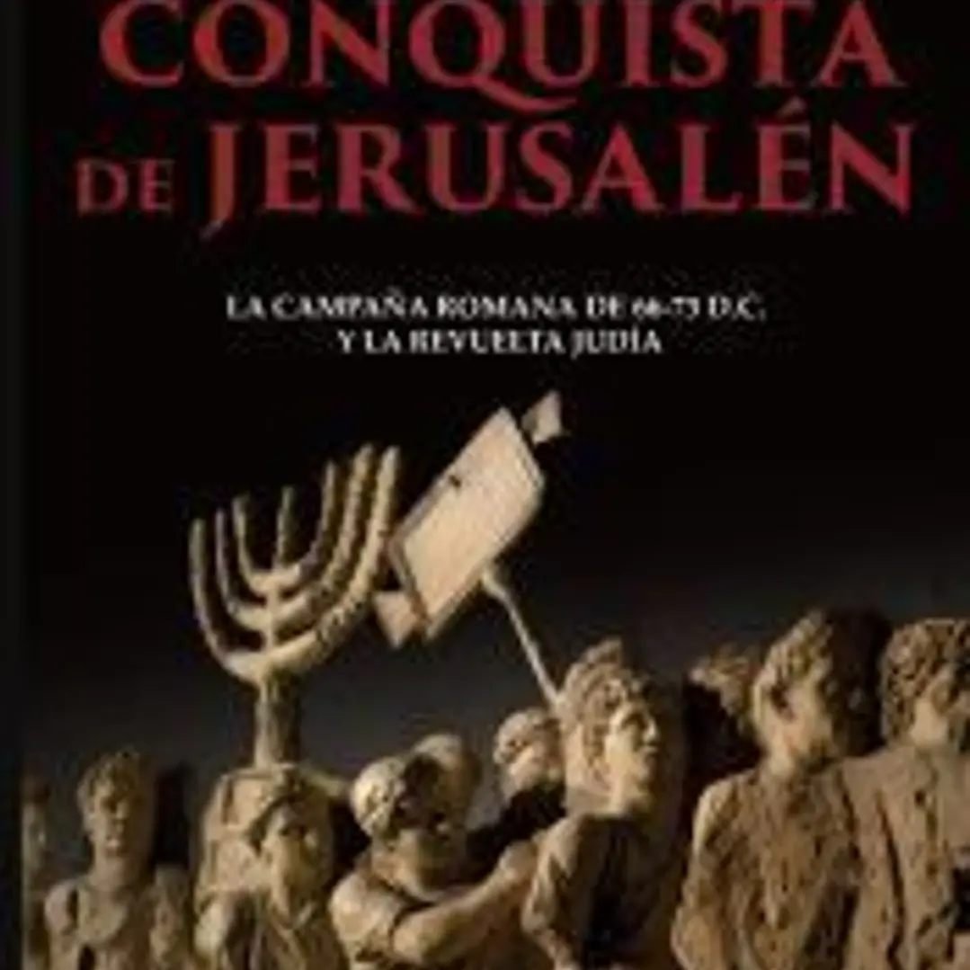 La conquista de Jerusalén: La campaña romana de 66-73 d.C. y la revuelta judía 1