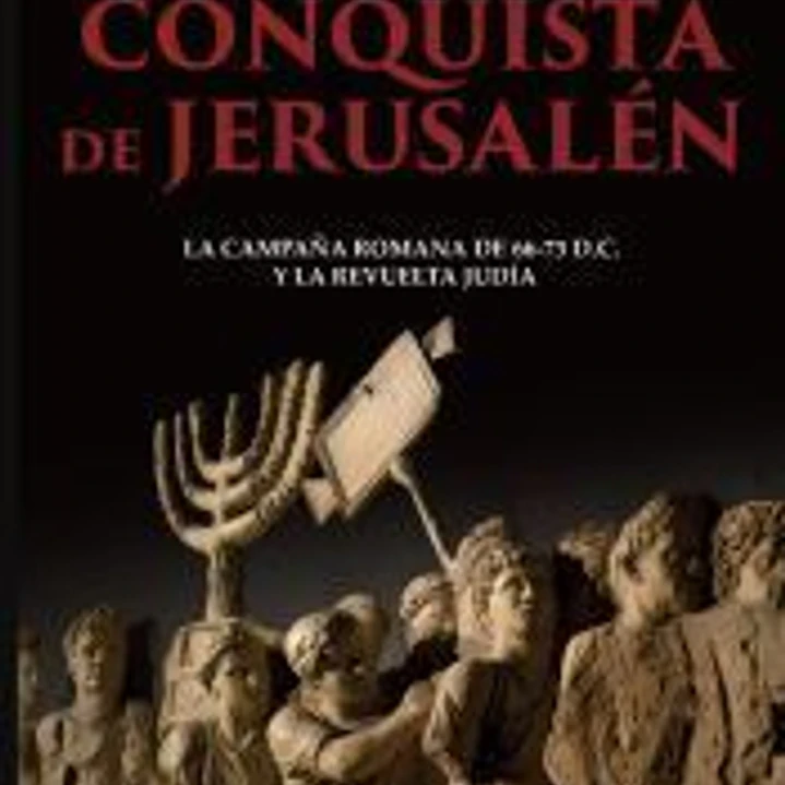 La conquista de Jerusalén: La campaña romana de 66-73 d.C. y la revuelta judía 1