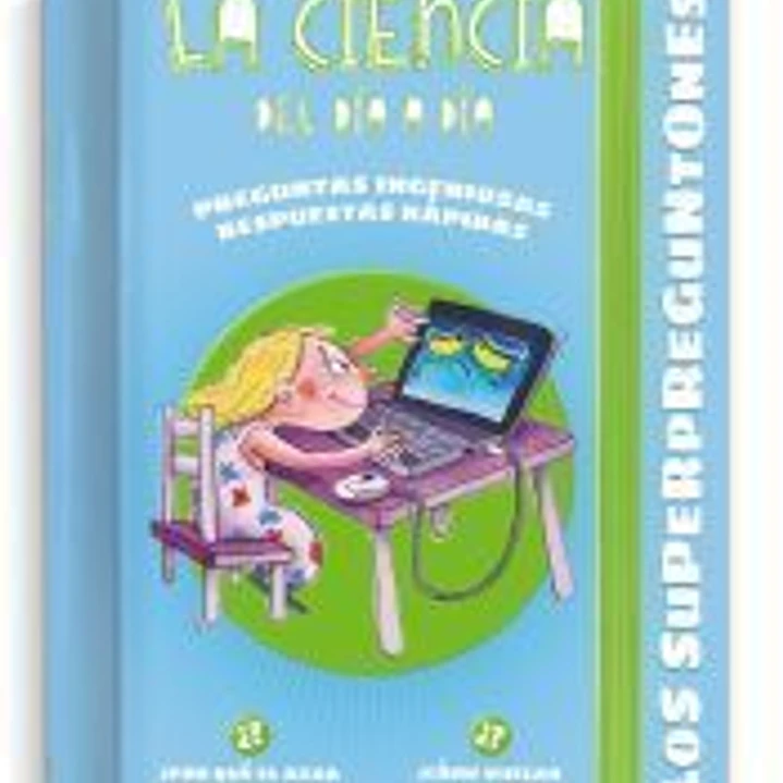 Los Superpreguntones. La ciencia del día a día 1
