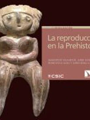 La reproducción de la Prehistoria: Imágenes etno y arqueológicas sobre el proceso reproductivo