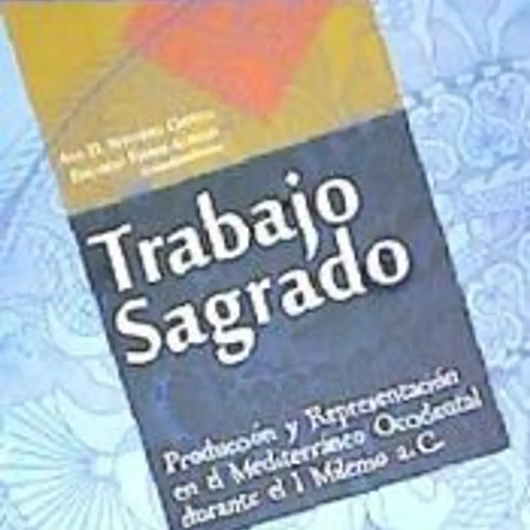 Trabajo sagrado. Producción y Representación en el Mediterráneo Occidental durante el I Milenio a. C 1