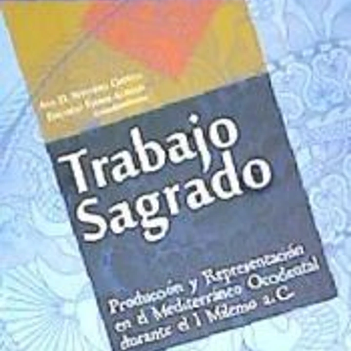 Trabajo sagrado. Producción y Representación en el Mediterráneo Occidental durante el I Milenio a. C 1