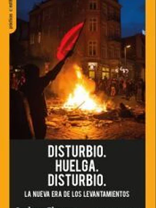 DISTURBIO.HUELGA.DISTURBIO. LA NUEVA ERA DE LOS LEVANTAMIENTOS
