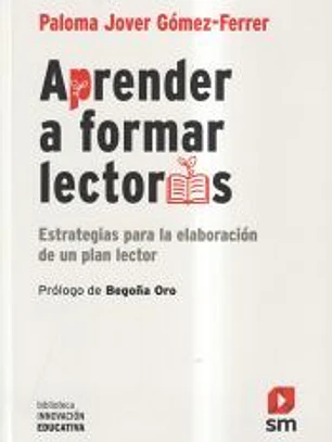 Aprender a formar lectores: Estrategias para la elaboración de un plan lector