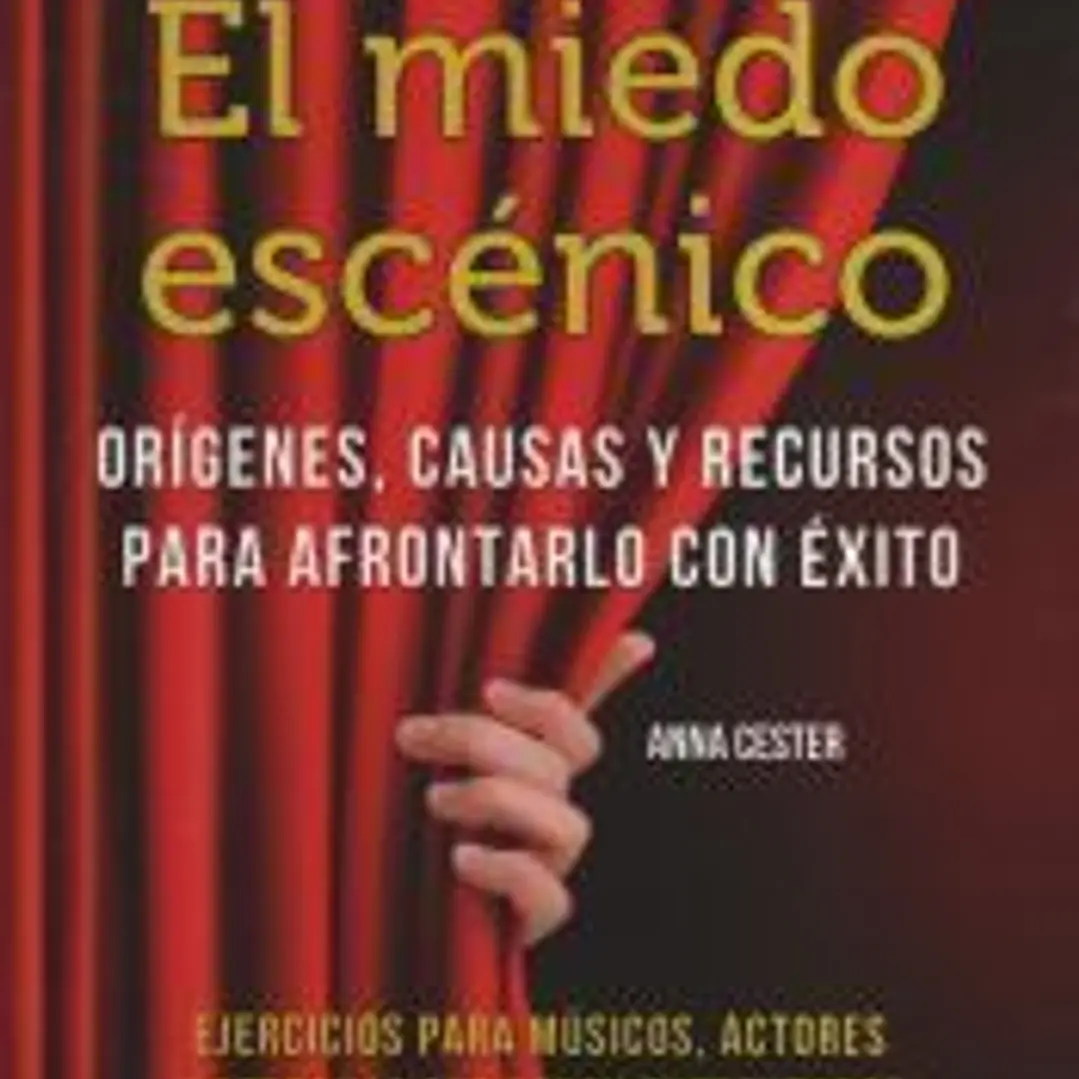 El miedo escénico: orígenes, causas y recursos para afrontarlo con éxito 1