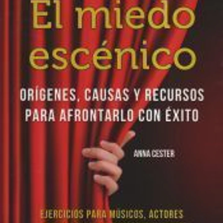 El miedo escénico: orígenes, causas y recursos para afrontarlo con éxito 1