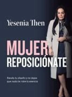 Mujer Reposiciónate: Revela tu diseño y no dejes que nada te robe la esencia