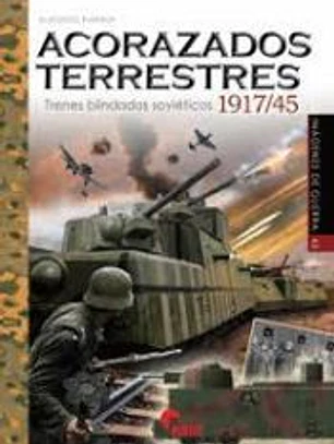 ACORAZADOS TERRESTRES. TRENES BLINDADOS SOVIETICOS 1917/45
