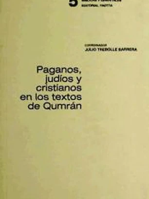 Paganos, judíos y cristianos en los textos de Qumrán