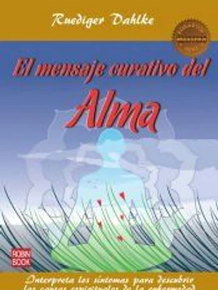 MENSAJE CURATIVO DEL ALMA, EL .