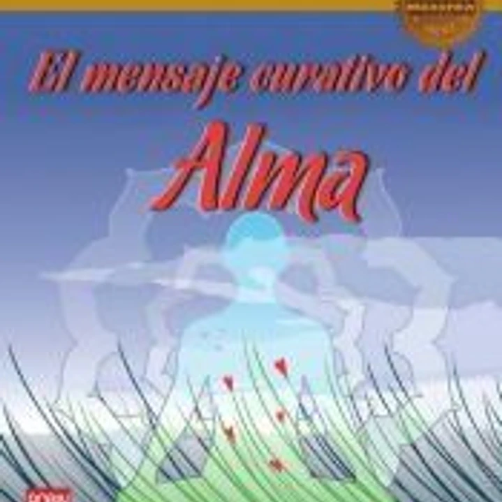 MENSAJE CURATIVO DEL ALMA, EL . 1