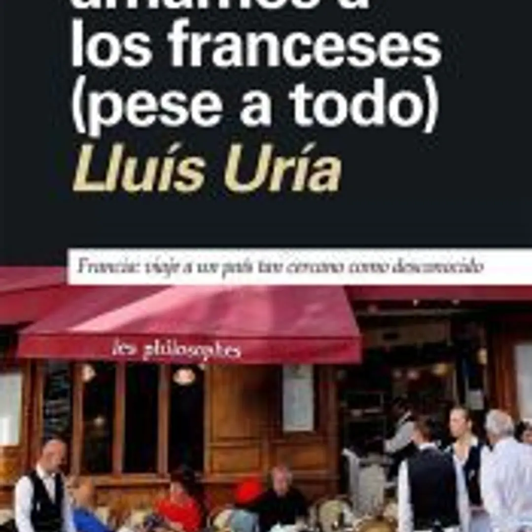 Por qué amamos a los franceses (aunque nos caigan mal) 1
