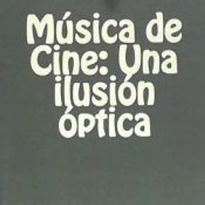 Musica de Cine: Una Ilusion Optica 1
