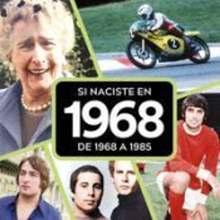 SI NACISTE EN 1968: DE 1968 A 1985 1