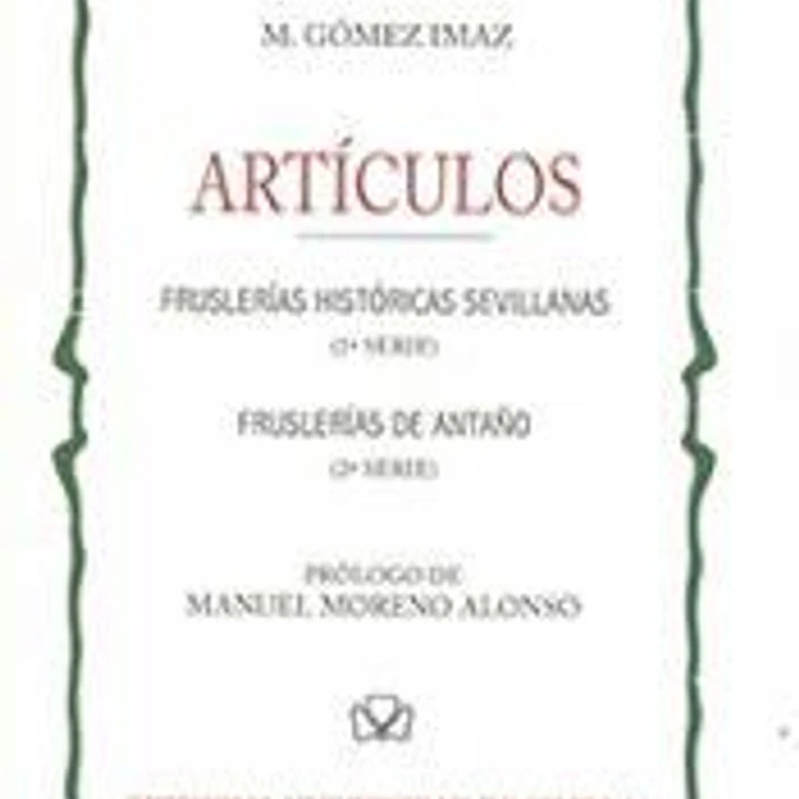 Artículos: Fruslerías históricas sevillanas (1ª Serie) - Fruslerías de antaño (2ª Serie) 1