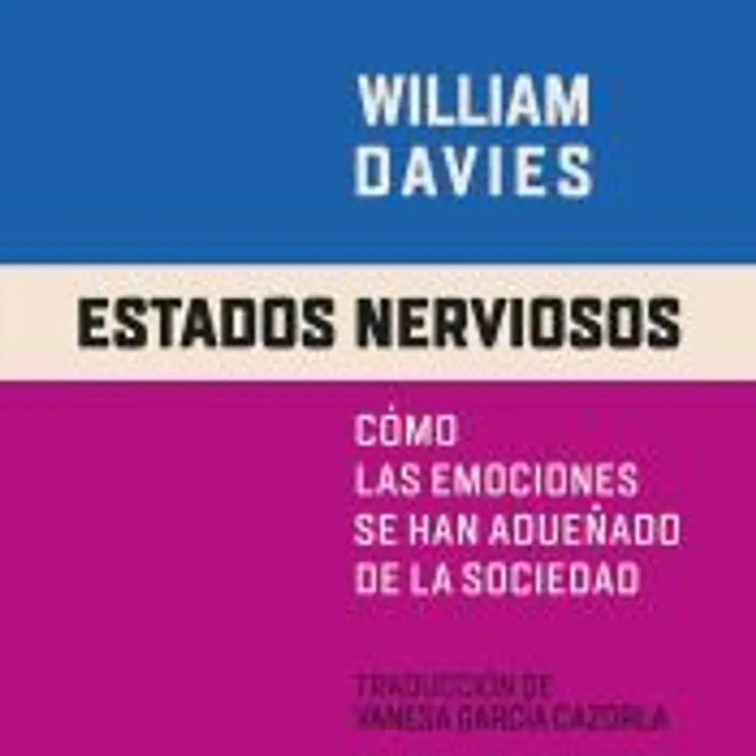 Estados nerviosos . Cómo las emociones se han adueñado de la sociedad 1