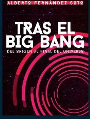 Tras el big bang : del origen al final del universo
