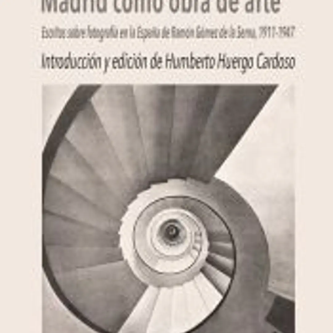 Madrid como obra de arte. Escritos sobre fotografía en la Es 1
