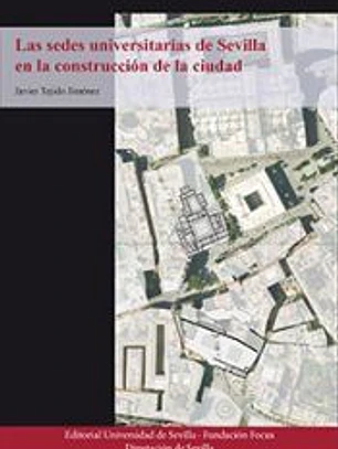 Las sedes universitarias de Sevilla en la construcción de la ciudad