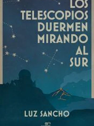LOS TELESCOPIOS DUERMEN MIRANDO AL SUR