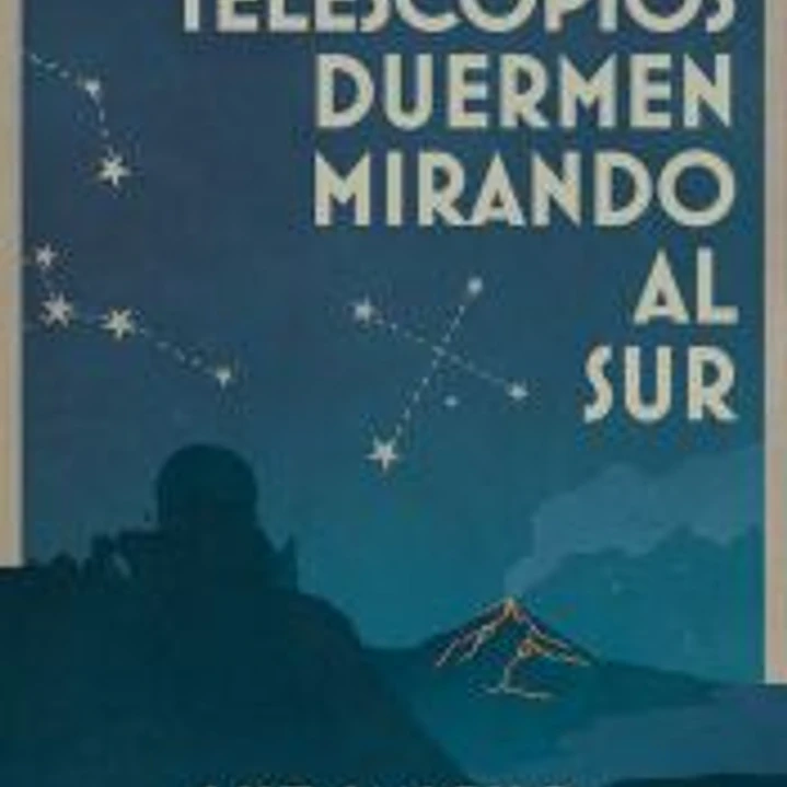 LOS TELESCOPIOS DUERMEN MIRANDO AL SUR 1