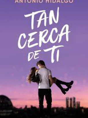 Tan cerca de ti (Cerca de ti 1)