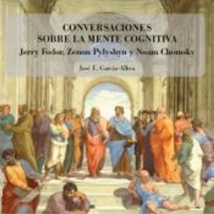 Conversaciones sobre la mente cognitiva: Jerry Fodor, Zenon Pylyshyn y Noam Chomsky 1