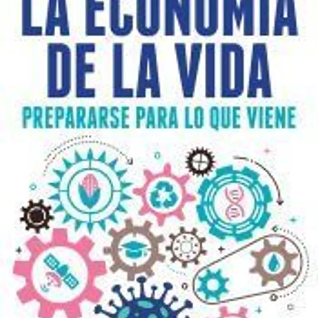 La economía de la vida: Prepararse para lo que viene 1