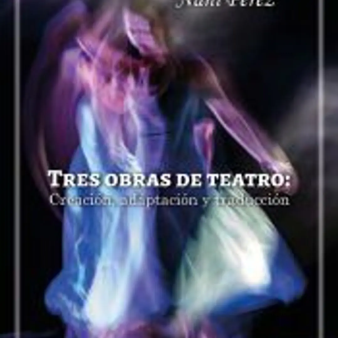 Tres obras de teatro: Creación, adaptación y traducción 1