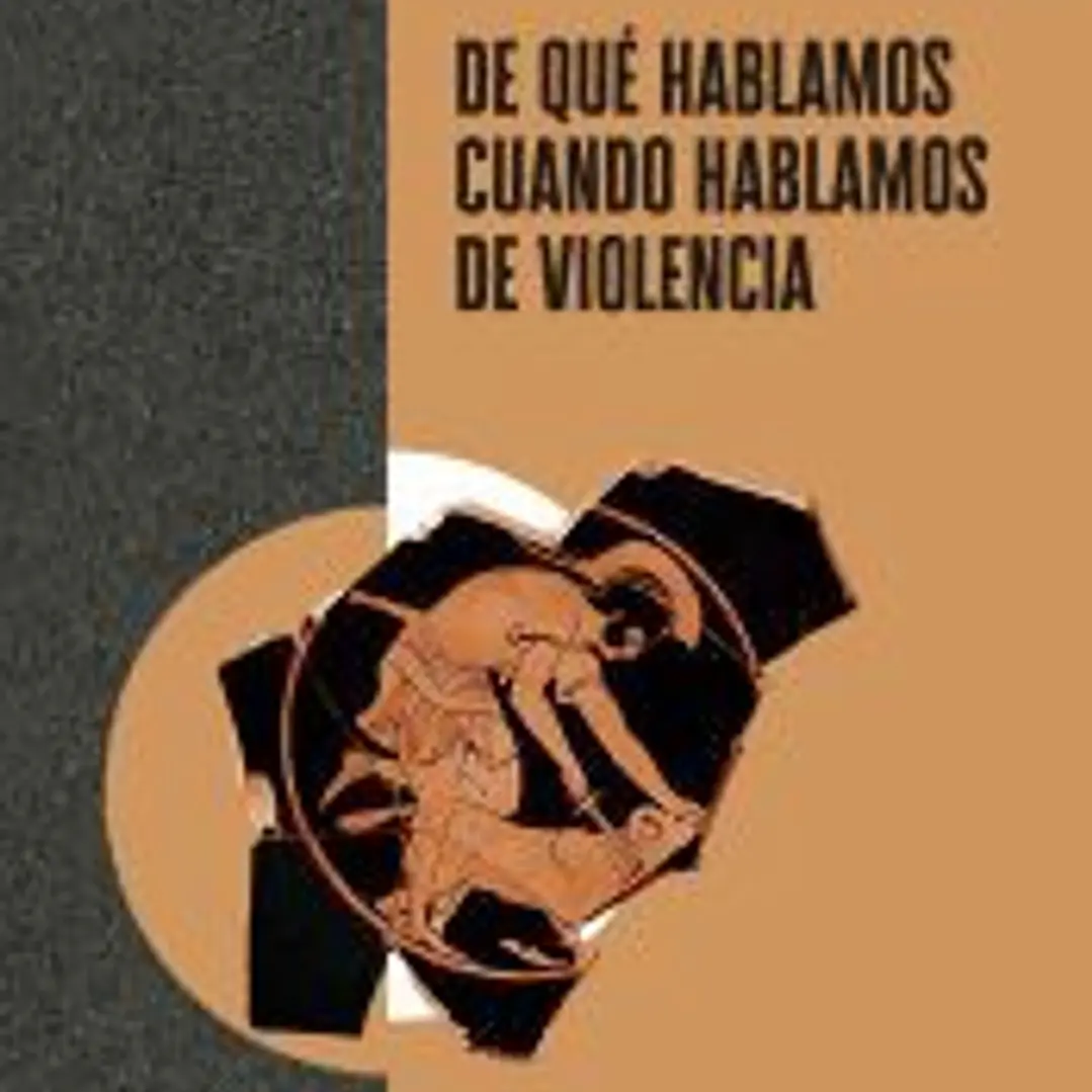 De qué hablamos cuando hablamos de violencia 1