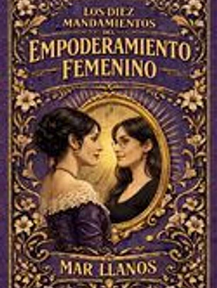 Los 10 Mandamientos del Empoderamiento Femenino: 10 claves para entender y alcanzar el empoderamiento femenino