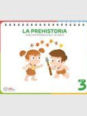LA PREHISTORIA (Unos antepasados muy lejanos)