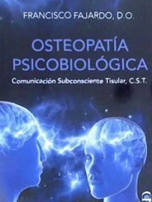 Osteopatía Psicobiológica: Comunicación Subconsciente Tisular, C.S.T.